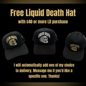 Free Liquid Death Hat with $40 or more LD purchase!!